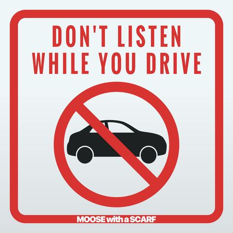 Don't Listen To This While You Drive