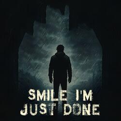Smile, I'm Just Done