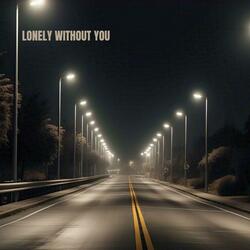 Lonely Without You (feat. Yashwa Gill)