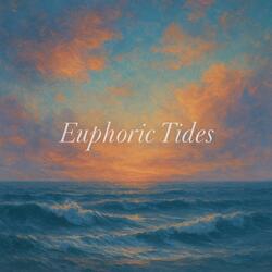 Euphoric Tides