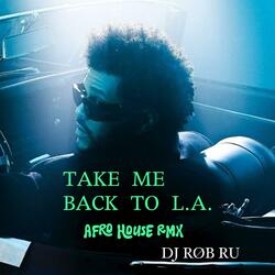 TAKE ME BACK TO LA (AFRO HOUSE RMX)