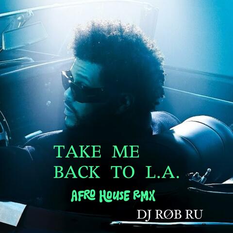 TAKE ME BACK TO LA (AFRO HOUSE RMX)