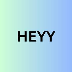 HEYYY
