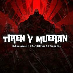 TIREN Y MUEREN (feat. Brega 7, El Rafy, Young Kilo & RubiNewman prod)