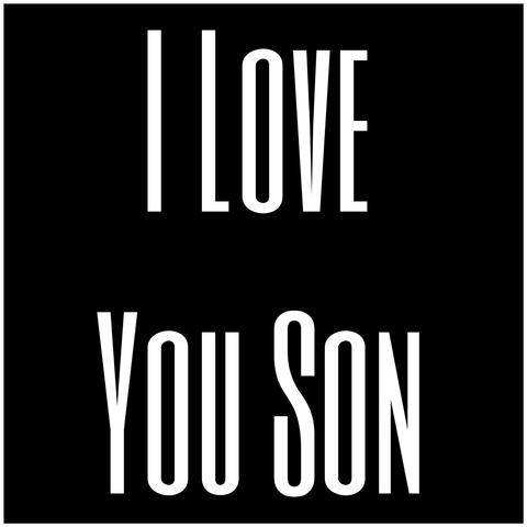 I Love You Son