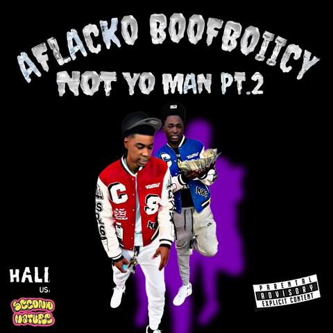 Not Yo Man 2 (feat. Aflacko, Boofboiicy & Sunny Amaya)