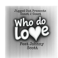 Who do love (feat. Johnny Scott)