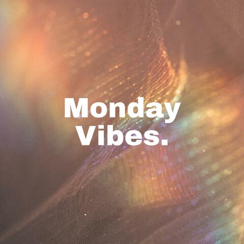 MONDAY VIBES
