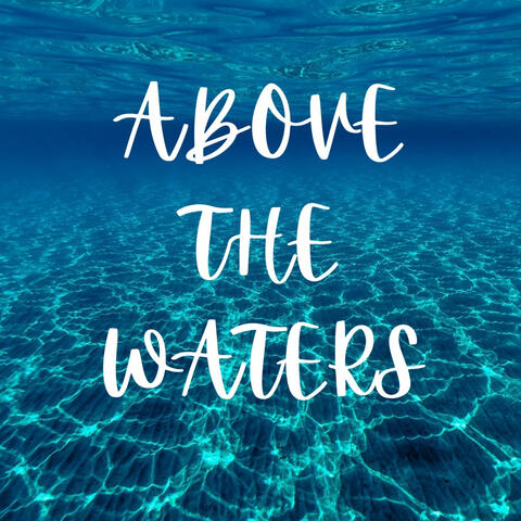 Above The Waters