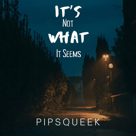 IT'S NOT WHAT IT SEEMS