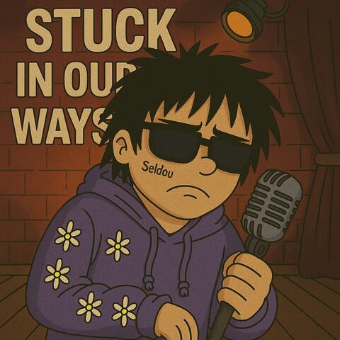Stuck In Our Ways