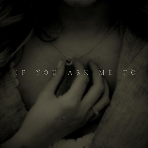 If You Ask Me To (feat. Far Away Blonde)