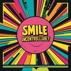 Smile Uncontrollably