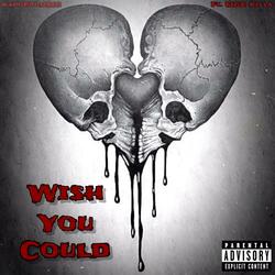 Wish You Could (feat. MGE Killa)