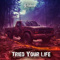 Tried Your Life