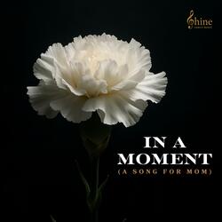 In a Moment (A Song for Mom)