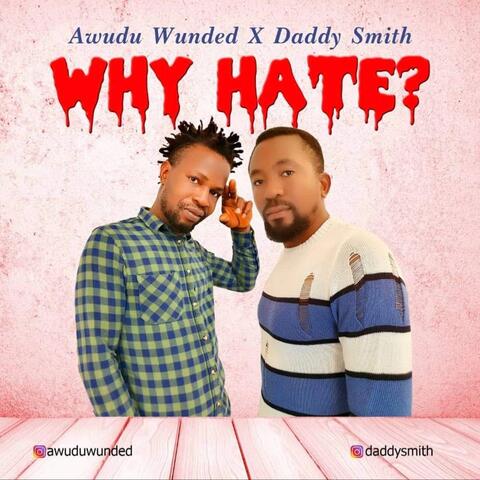 Why hate (feat. Awudu wunded)