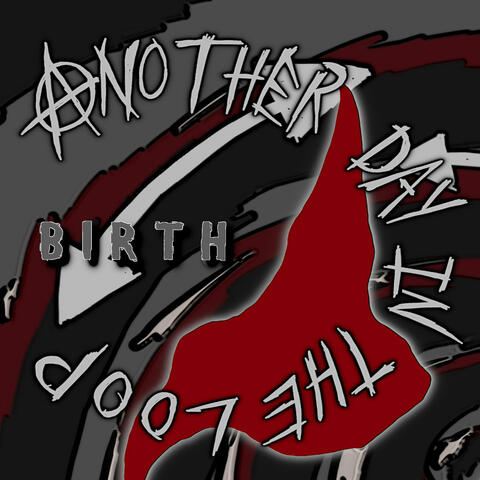 Another Day in the Loop: Birth