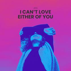 I Can't Love Either of You