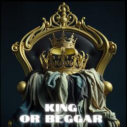 King or Beggar