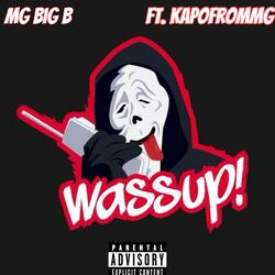 Wassup (feat. MG Big B)