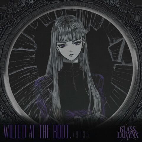 GLASS LARYNX Vol. 3 "Wilted At The Root" No. 79435
