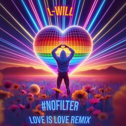#nofilter (Love is Love Remix)
