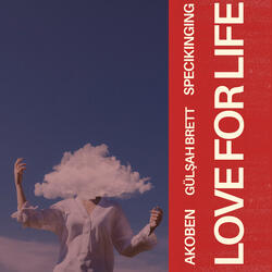 Love for Life (feat. Gülşah Brett & Specikinging)