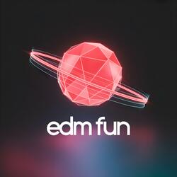 EDM Fun
