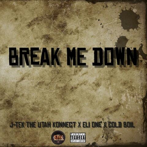 Break Me Down (feat. Eli One & Cold Boil)