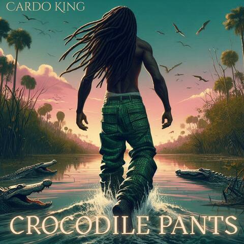 CROCODILE PANTS
