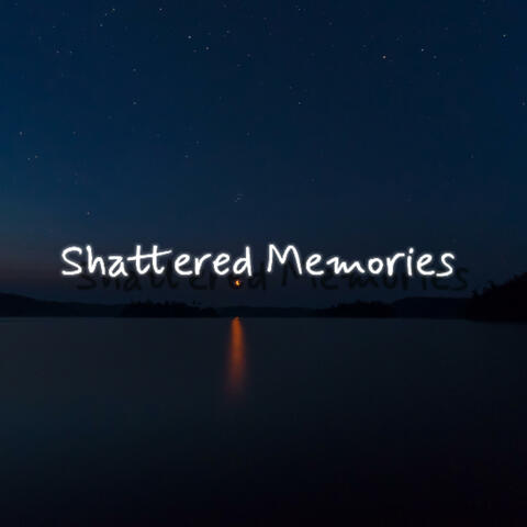 Shattered Memories