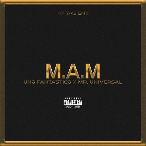 M.A.M (feat. Uno Fantastico & MR UNIVERSAL) [Radio Edit]