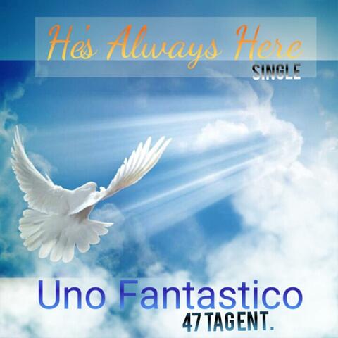 He's Always Here