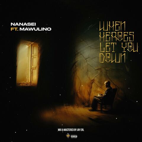 When Heroes Let You Down (feat. Mawulino)