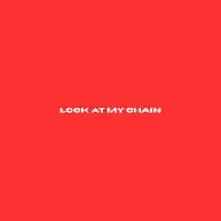 Look At My Chain
