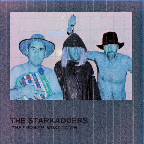 The Starkadders (The Shower Must Go On)