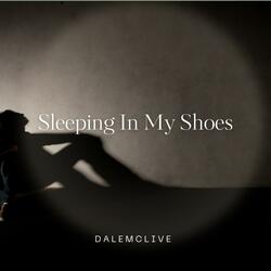 Sleeping In My Shoes