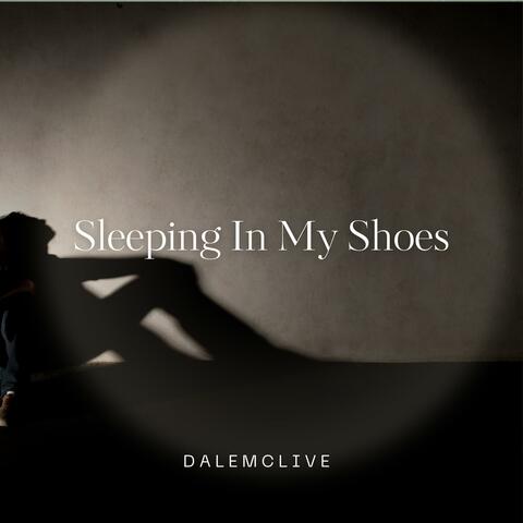 Sleeping In My Shoes