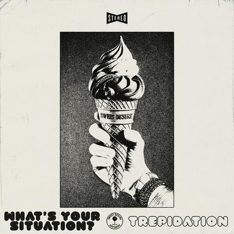 Situation/Trepidation