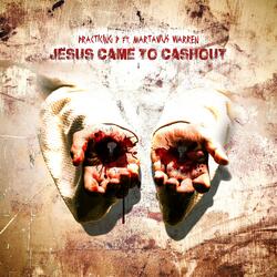 JESUS CAME TO CASHOUT (feat. Martavius Warren)