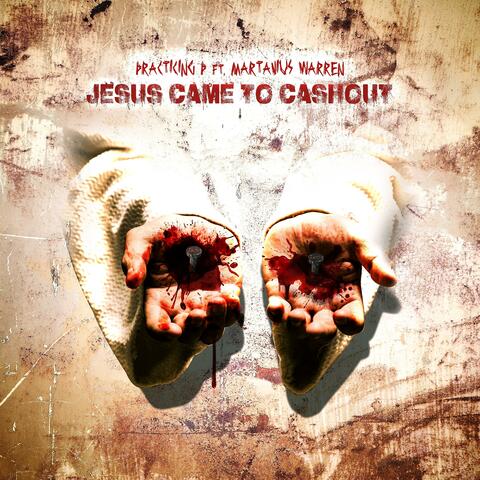 JESUS CAME TO CASHOUT (feat. Martavius Warren)