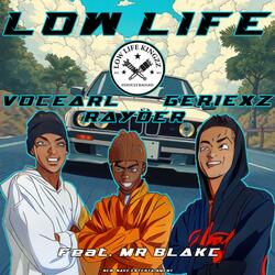 Low Life (feat. Rayder_8280, VocEarl & Mr Blakc)