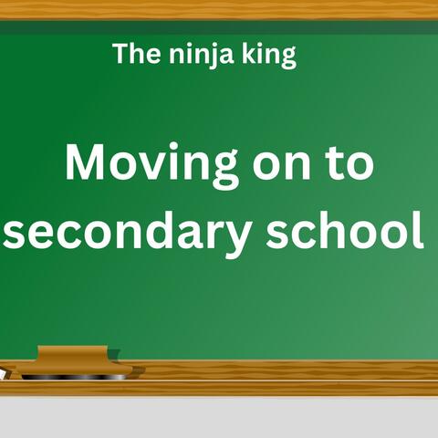 Moving on to secondary school