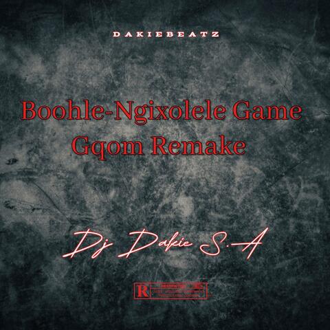 BOOHLE L-NGIXOLELE GAME GQOM REMAKE