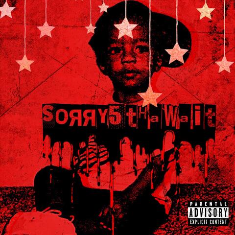 Sorry 5 Tha Wait