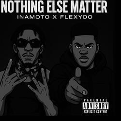 Nothing Else Matter (feat. Flexydo)