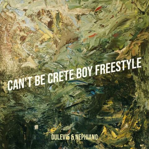 Can't Be Crete Boy Freestyle (feat. Nephiano)