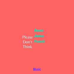 Please Don't Think