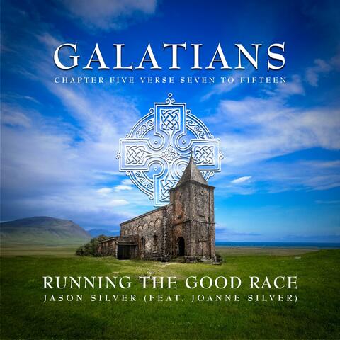 Running the Good Race (Galatians 5:7-15) (feat. Joanne Silver)